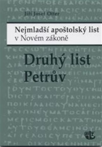 Druhý list Petrův - Nejmladší apoštolský list v Novém zákoně
					 - Otter Jiří Josef