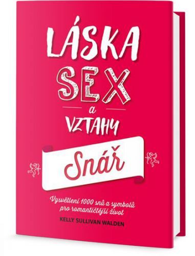 Láska, sex a vztahy - snář
					 - Sullivan Walden Kelly