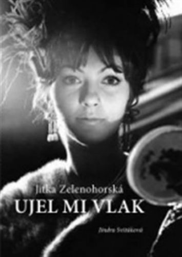 Jitka Zelenohorská - Ujel mi vlak
					 - Svitáková Jindra