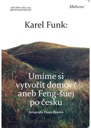 Umíme si vytvořit domov? aneb Feng-šuej po česku
					 - Funk Karel