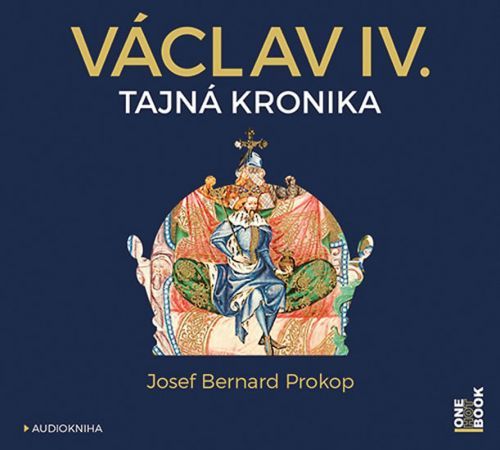 Václav IV. - Tajná kronika - CDmp3 (Čte Jiří Dvořák a Marek Holý)
					 - Prokop Josef Bernard