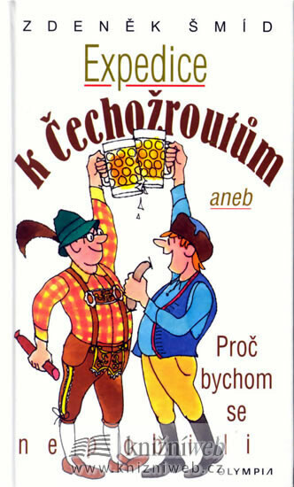 Expedice k Čechožroutům aneb Proč bychom se nepobili (poškozená) - Zdeněk Šmíd