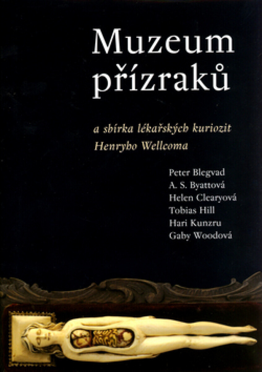 Muzeum přízraků (poškozená) - Hari Kunzru, Tobias Hill, A. S. Byattová, Peter Blegvad, Helen Clearyová, Gaby Woodová