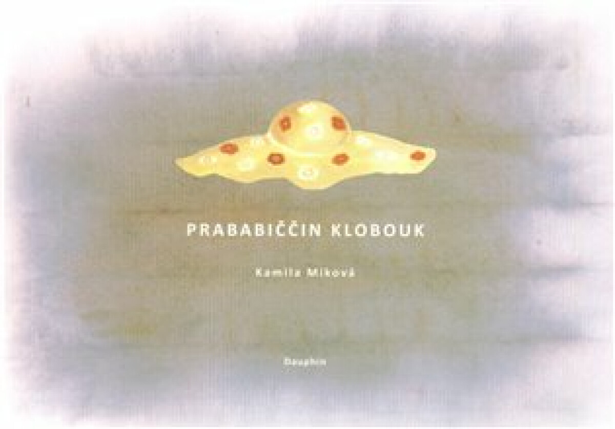 Prababiččin klobouk (poškozená) - Kamila Míková, Magdaléna Martinovská