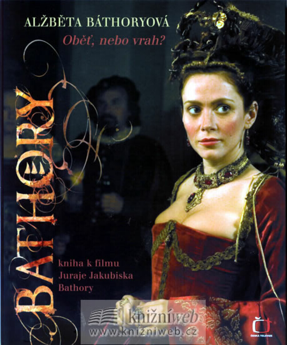 Alžběta Báthoryová. Oběť, nebo vrah? (poškozená) - Šárka Horáková, Dana Gáliková