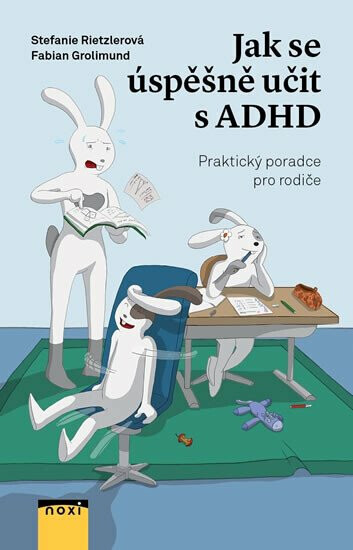 Jak se úspěšně učit s ADHD - Praktický poradce pro rodiče - Stefanie Rietzler, Fabian Grolimund