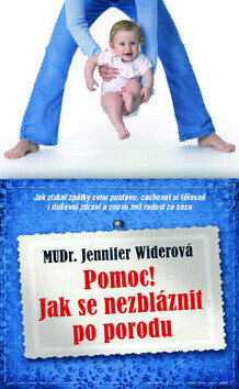 Pomoc! Jak se nezbláznit z porodu (poškozená) - Jennifer Widerová
