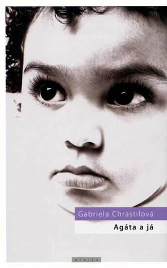 Agáta a já (poškozená) - Gabriela Chrastilová