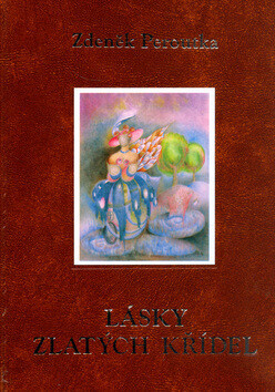 Lásky zlatých křídel (poškozená) - Zdenek Peroutka, Eliška Peroutková