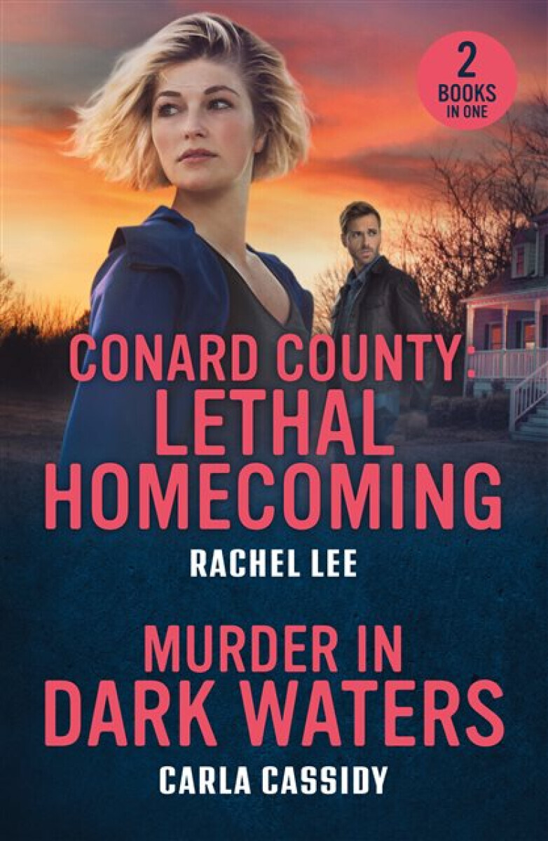 Conard County: Lethal Homecoming / Murder In Dark Waters - Carla Cassidy, Rachel Lee