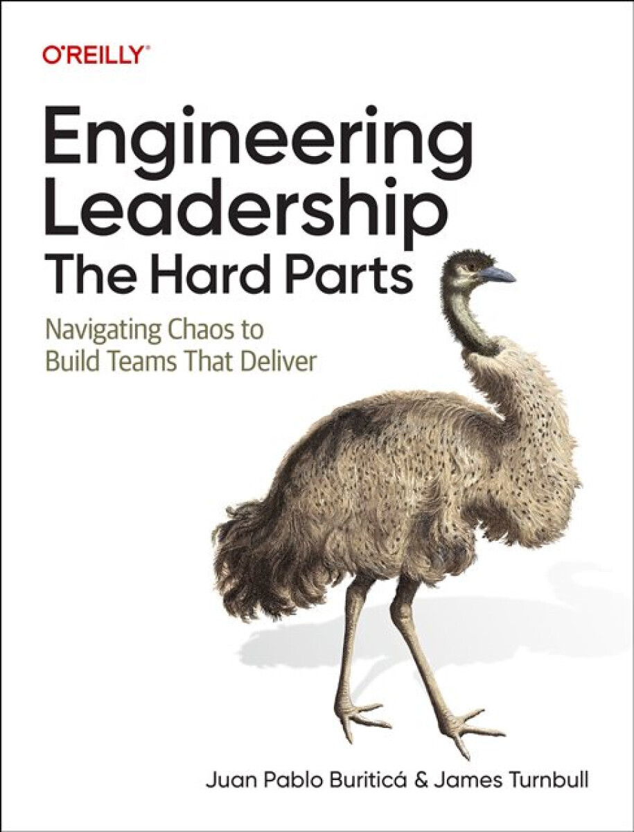 Engineering Leadership: The Hard Parts - James Turnbull, Juan Pablo Buritica