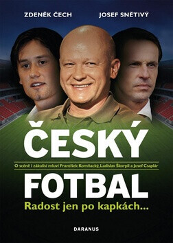 Český fotbal - Radost jen po kapkách (poškozená) - Zdeněk Čech, Josef Snětivý