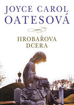 Hrobařova dcera (poškozená) - Joyce Carol Oatesová