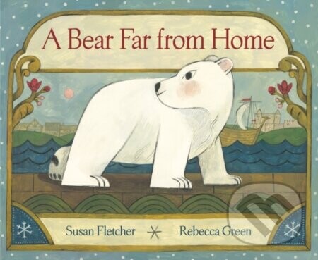 Bear Far from Home - Susan Fletcher