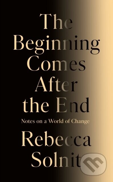The Beginning Comes After the End - Rebecca Solnit