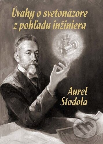 Úvahy o svetonázore z pohľadu inžiniera - Aurel Stodola