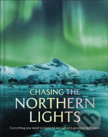 Chasing the Northern Lights -  DK Travel