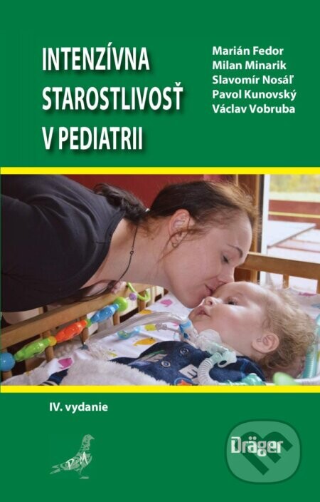 Intenzívna starostlivosť v pediatrii - Václav Vobruba, Pavol Kunovský, Slavomír Nosáľ, Milan Minarik, Marián Fedor