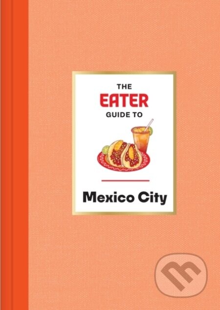 The Eater Guide to Mexico City -  Eater