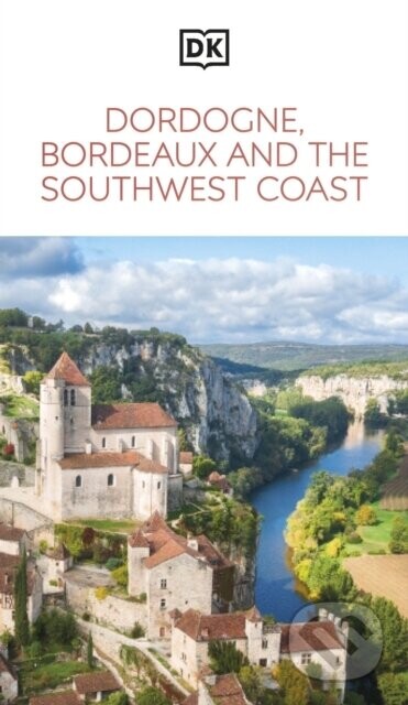 DK Dordogne, Bordeaux and the Southwest Coast -  DK Travel