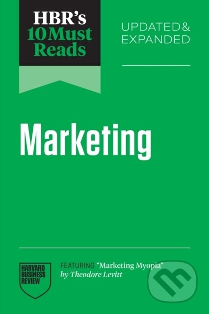 HBR's 10 Must Reads on Marketing - Roger L. Martin, Fred Reichheld, Sandra Matz, Theodore Levitt
