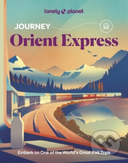 Lonely Planet Journey Orient Express -  Lonely Planet