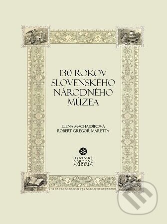 130 rokov Slovenského národného múzea - Elena Machajdíková, Robert Gregor Maretta