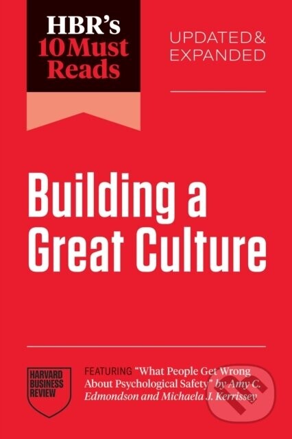 HBR's 10 Must Reads on Building a Great Culture - Erin Meyer, Amy C. Edmondson, Tomas Chamorro-Premuzic, Josh Bersin