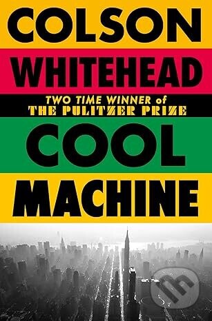 Cool Machine - Colson Whitehead