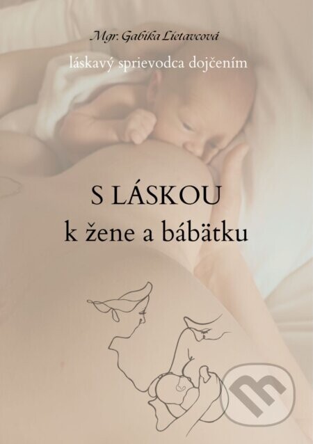 S láskou k žene a bábätku - Gabika Lietavcová