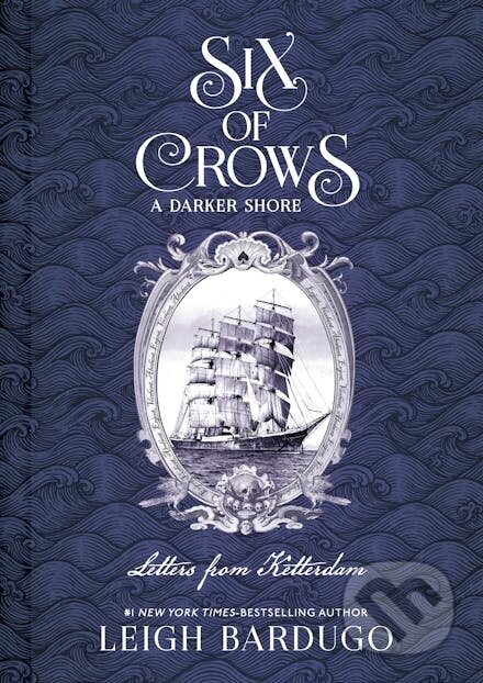 Six of Crows: A Darker Shore: Letters from Ketterdam - -