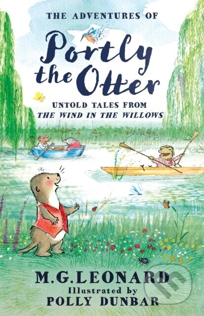 The Adventures of Portly the Otter: Untold Tales from the Wind in the Willows - M.G. Leonard