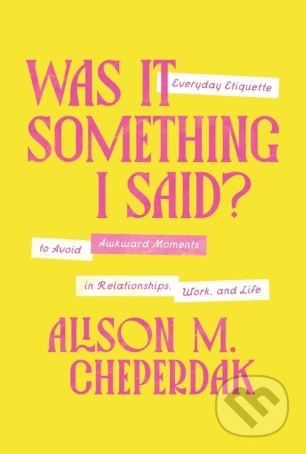 Was It Something I Said? - Alison M. Cheperdak