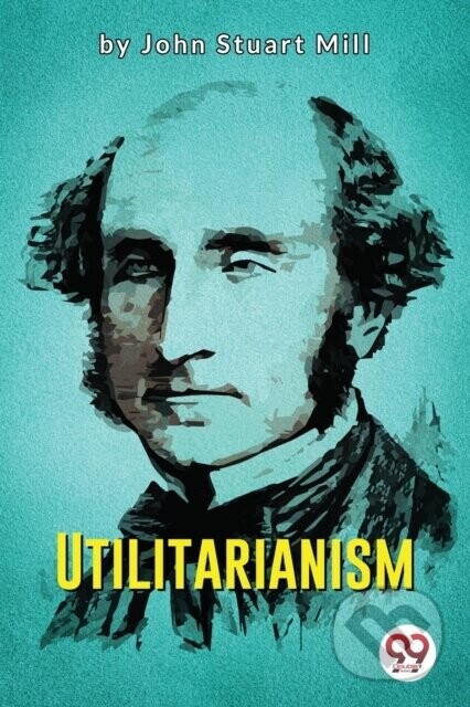 Utilitarianism - John Stuart Mill