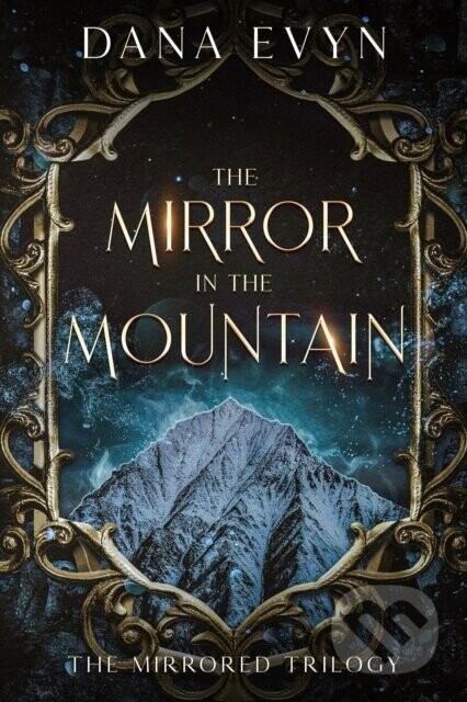 The Mirror in the Mountain - Dana Evyn
