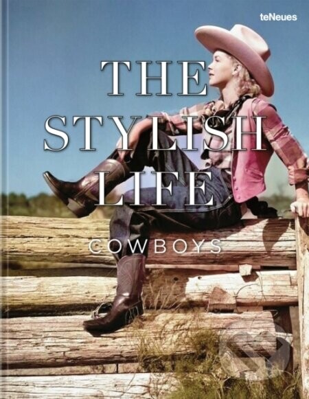 The Stylish Life: Cowboys - Teneues