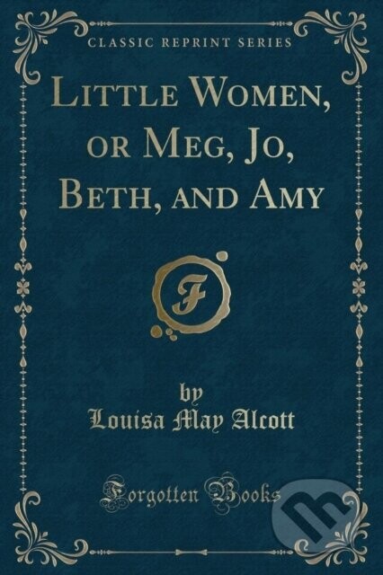 Little Women Or Meg Jo Beth & Amy - Louisa May Alcott
