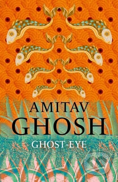 Ghost-Eye - Amitav Ghosh