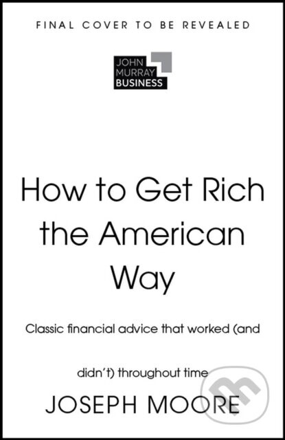 How to Get Rich the American Way - Joseph Moore