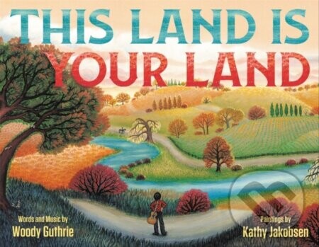 This Land Is Your Land (Special Anniversary Edition) - Kathy Jakobsen, Woody Guthrie