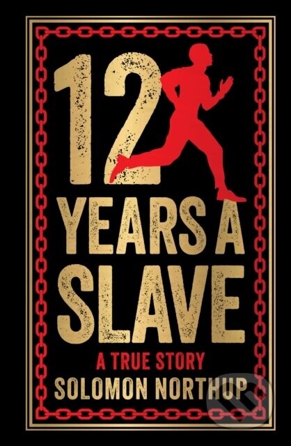 12 Years A Slave: A True Story (Deluxe Hardbound Edition) - Solomon Northup