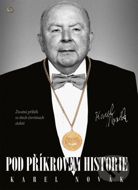 Pod příkrovem historie - Životní příběh ve třech čtvrtinách století - Karel Novák