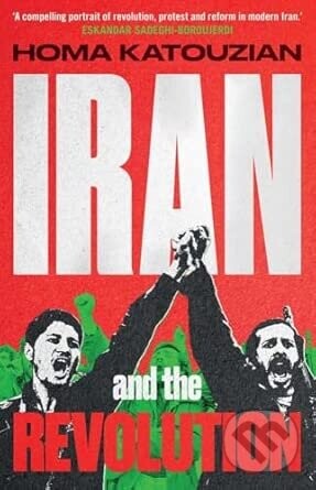 Iran and the Revolution - Homa Katouzian