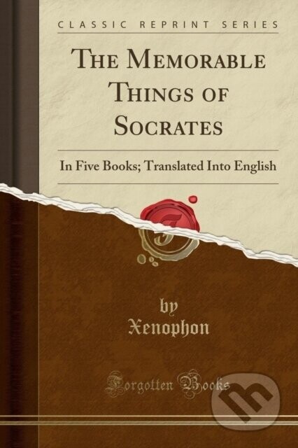 Memorable Things Of Socrates - Xenophon Xenophon