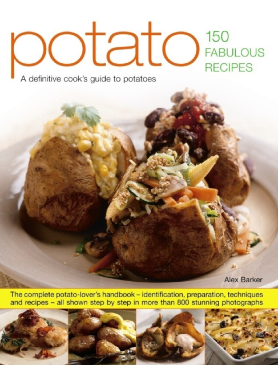 Potato: 150 Fabulous Recipes - Alex Barker