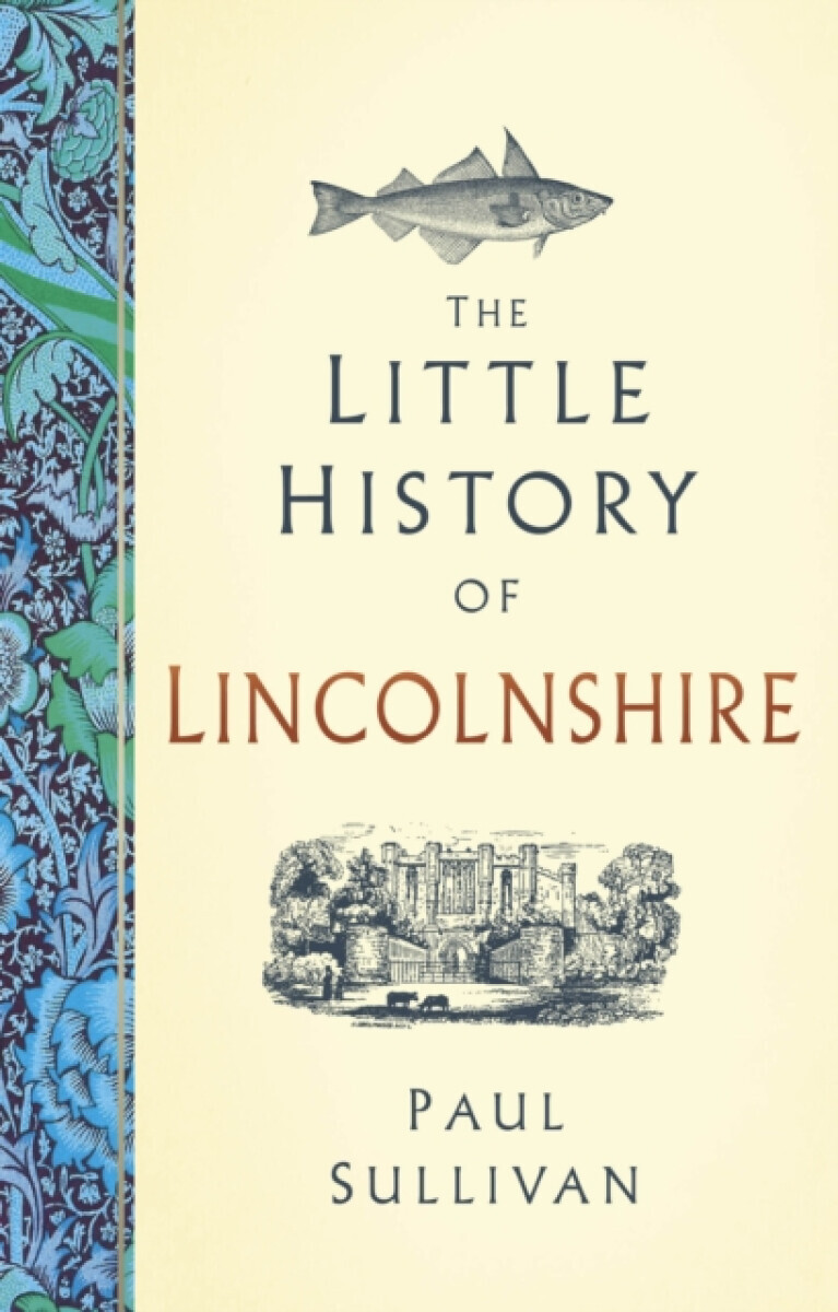 The Little History of Lincolnshire - Paul Sullivan