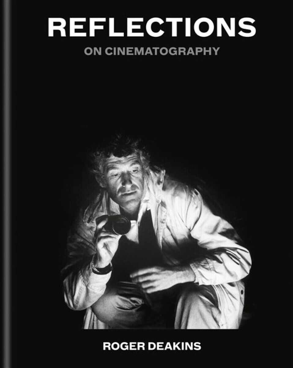 Reflections - Sir Roger Deakins