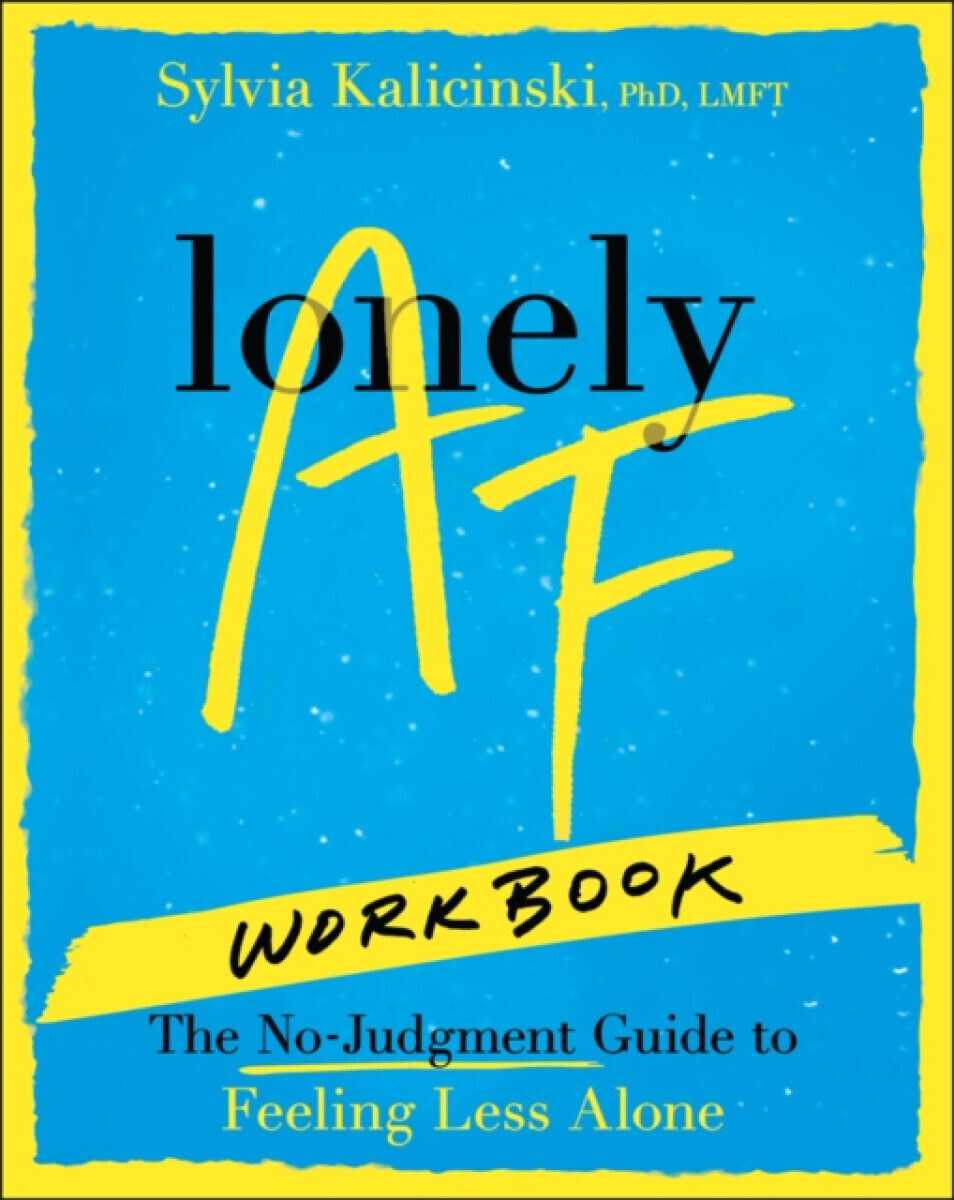 Lonely AF Workbook - Sylvia Kalicinski