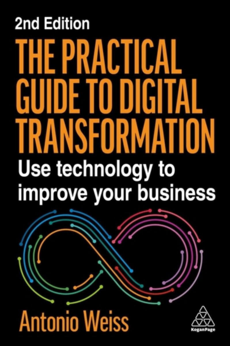 The Practical Guide to Digital Transformation - Antonio Weiss