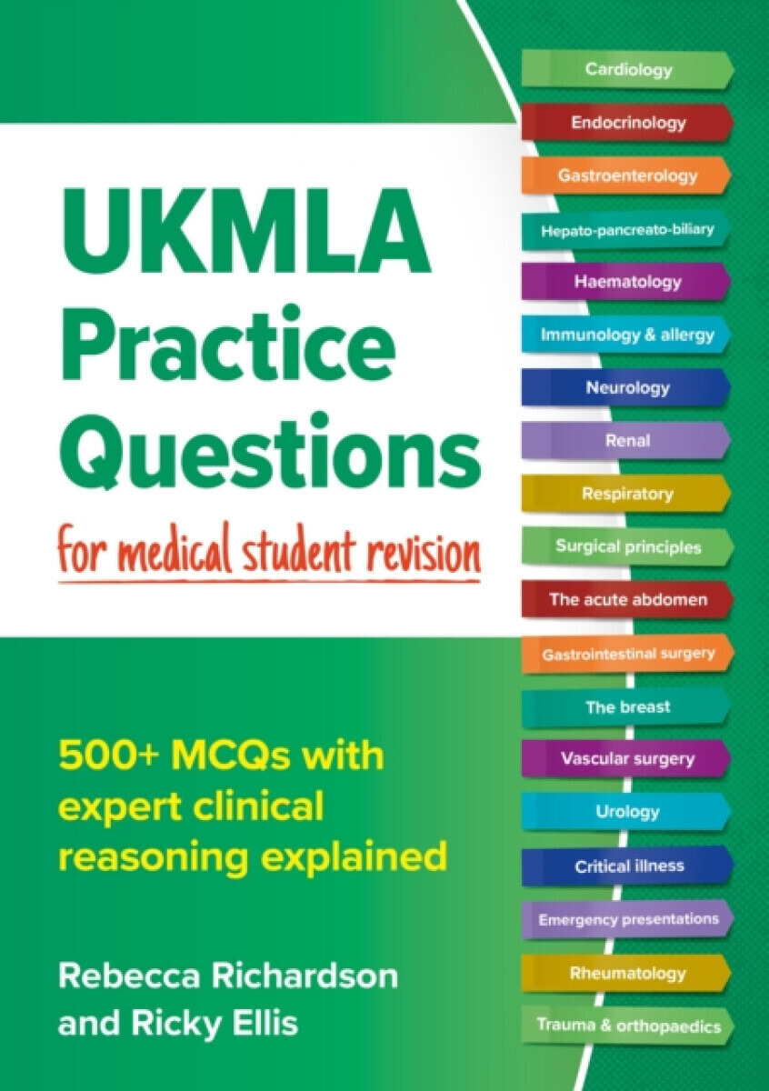 UKMLA Practice Questions for medical student revision - Rebecca, BMedSci, BMBS, MRCP, PGCert MedEd, FHEA  Richardson
